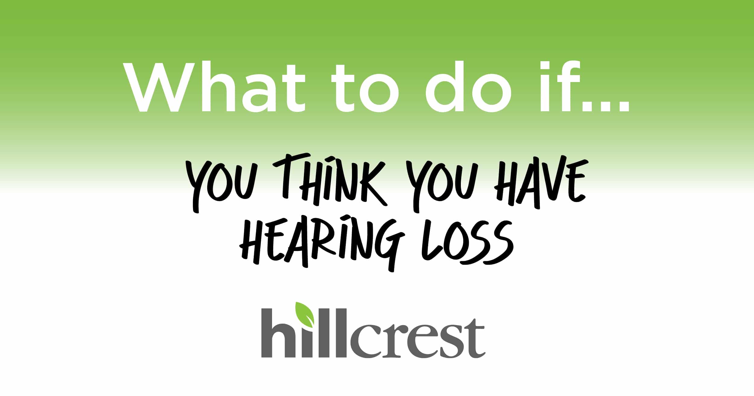 What to do if… you think you have hearing loss 